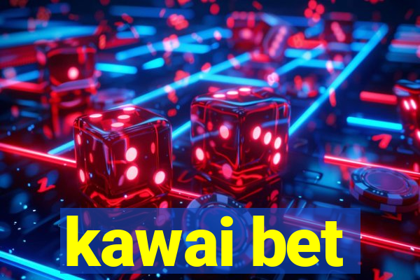 kawai bet